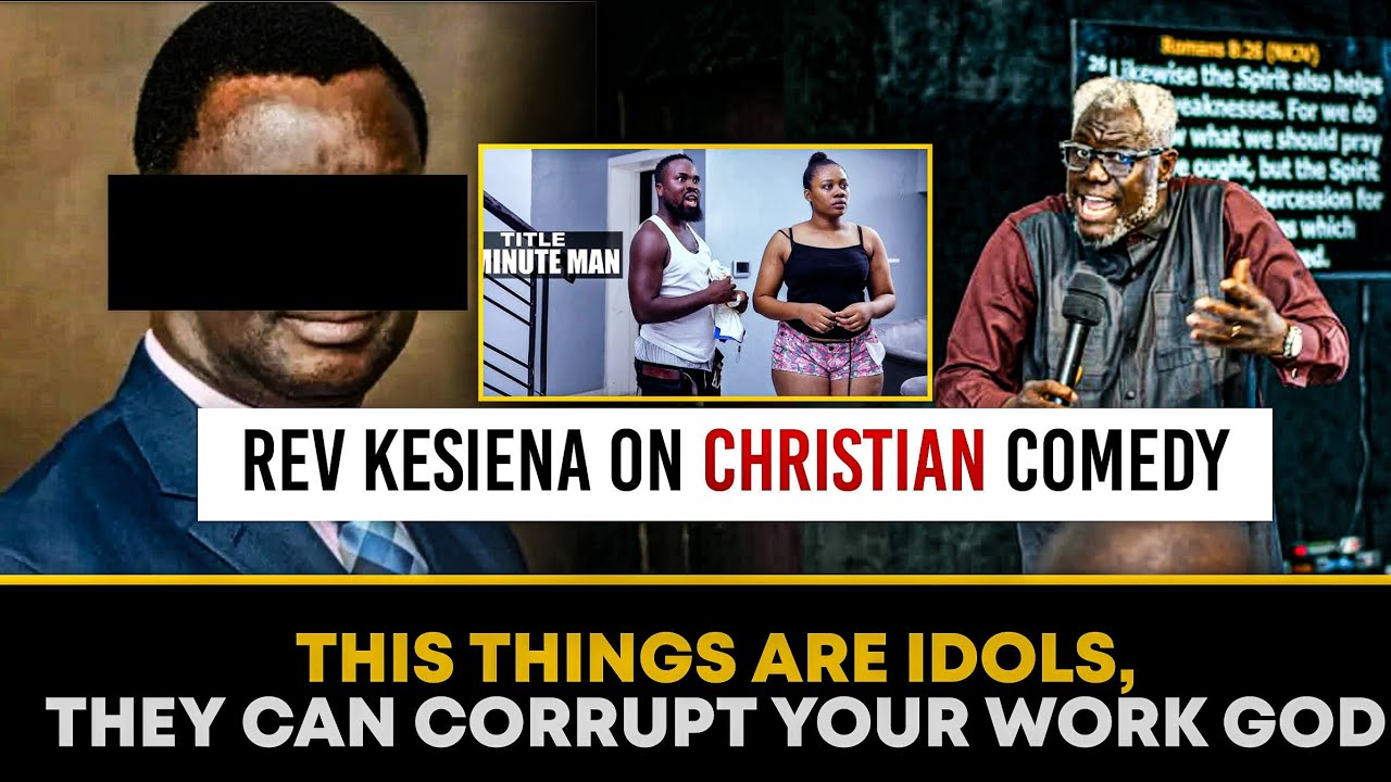 This Things Are Idols, They Can Corrupt Your Soul_Rev Kesiena Esiri On Christain Comedians & content