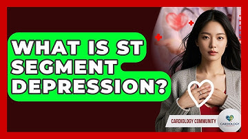 What Is ST Segment Depression? - Cardiology Community