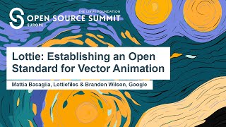 Lottie: Establishing an Open Standard for Vector Animation - Mattia Basaglia & Brandon Wilson