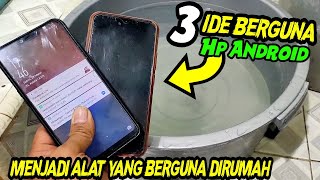 3 Ide kreatif dari hp android menjadi barang yang berguna dirumah kita