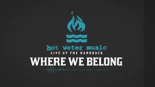 Hot Water Music - Where We Belong (Live At The Hardback)