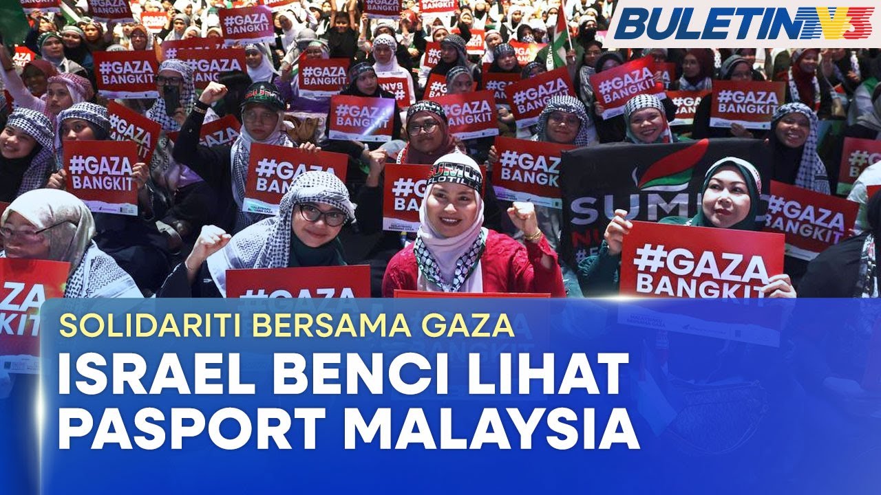 SOLIDARITI BERSAMA GAZA | ‘Tentera Israel Benci Pasport Malaysia’ – PU Rahmat
