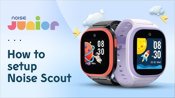 How to use Nosie Junior Scout | Smartwatch for Kids | Setup Video