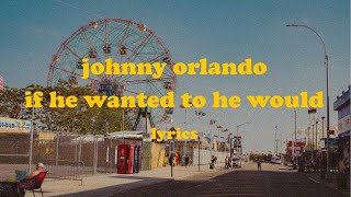 If He Wanted To He Would  Johnny Orlando s