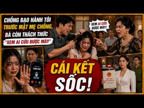 Chồng Bạo Hành Tôi Trước Mặt Mẹ Chồng, Bà Còn Thách Thức "Xem Ai Cứu Được Mày", Cái Kết Sốc