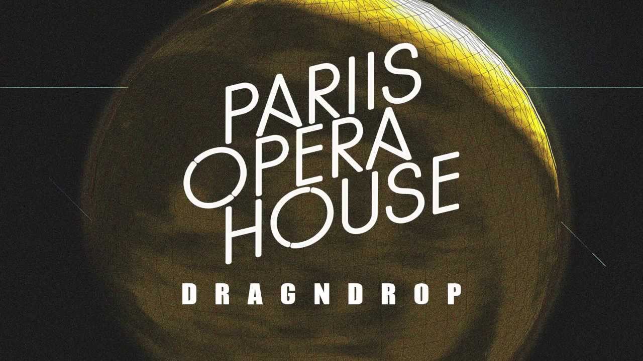 Watch Pariis Opera House - DRAGNDROP on YouTube Watch Pariis Opera House - DRAGNDROP on YouTube
