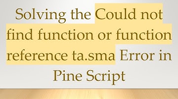 Solving the Could not find function or function reference ta.sma Error in Pine Script