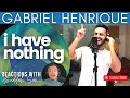 I HAVE NOTHING with GABRIEL HENRIQUE | Bruddah Sam's REACTION vids