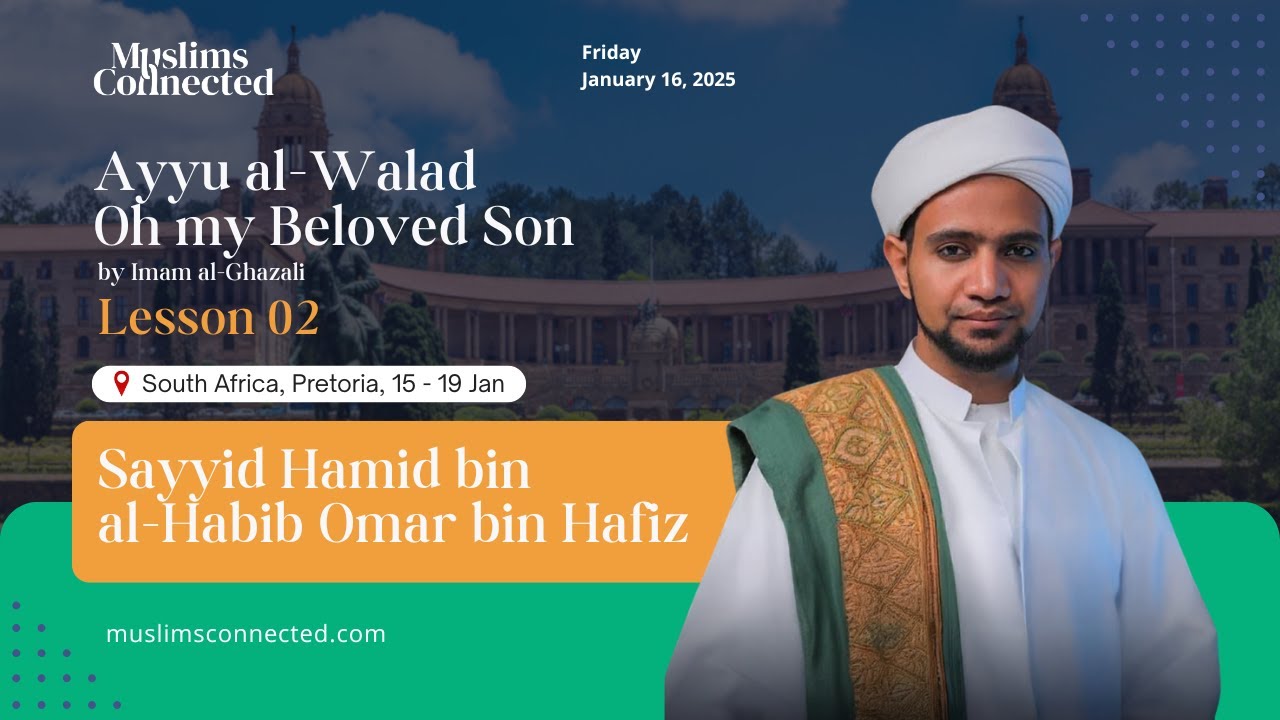 Ayyu al-Walad (Oh My Beloved Son) | Lesson 02 | Sayyid Hamid bin al-Habib Omar bin Hafiz
