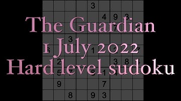 Sudoku solution – The Guardian sudoku 1 July 2022 Hard level