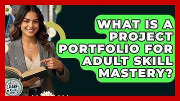 What Is A Project Portfolio For Adult Skill Mastery? - Learn As An Adult