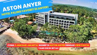 CUMA 2 JAM DARI JAKARTA! NGINEP DI ASTON ANYER DENGAN VIEW PANTAI YANG BIKIN BETAH