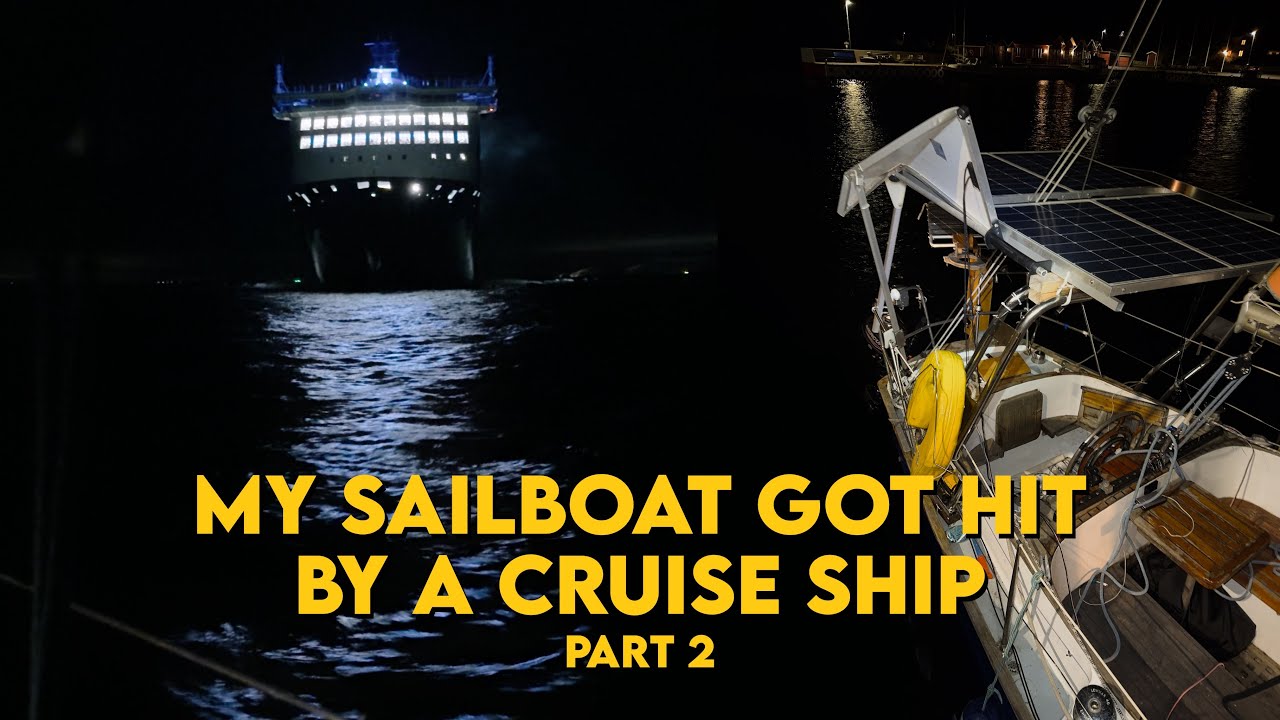 My Sailboat Got Hit by a Cruise Ship - Part 2 - YouTube