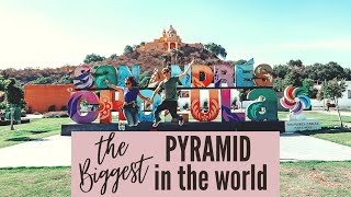 Exploring CHOLULA, MEXICO (The Biggest Pyramid in the World)