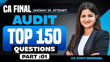 CA Final Audit | Top 150 Questions | Part 1 | Jan 2026 Exams | CA Jyoti Deshwal |