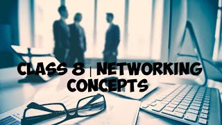 Class 8 | Chapter-1 | Networking Concepts