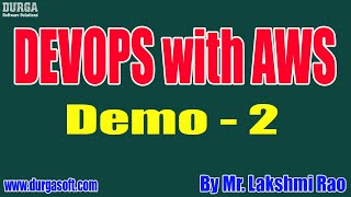 DEVOPS with AWS tutorials || Demo - 2 || by Mr. Lakshmi Rao On 31-08-2020 @7AM