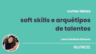 Soft skills e arquétipos de talentos | Curtas Ideias #004 screenshot 2