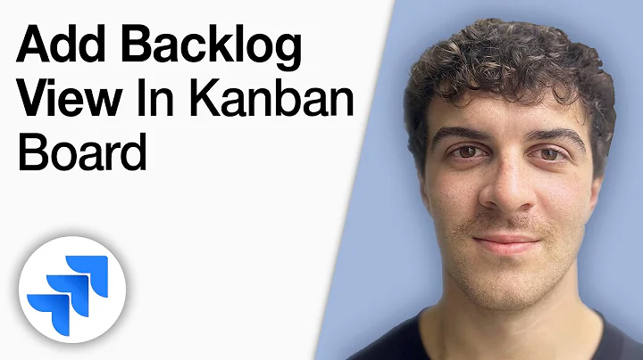 How to Add Backlog View in Kanban Board in Jira [2025 Full Guide]