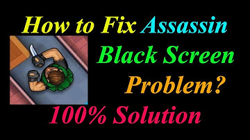 How to Fix Assassin App Black Screen Problem Solutions Android & Ios - Assassin Black Screen Error