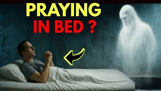 What Happens When You Pray Lying Down | Praying In Bed?