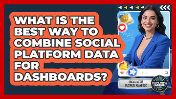 What Is The Best Way To Combine Social Platform Data For Dashboards?