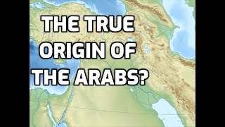 The TRUE Origin of the ARABS REVEALED