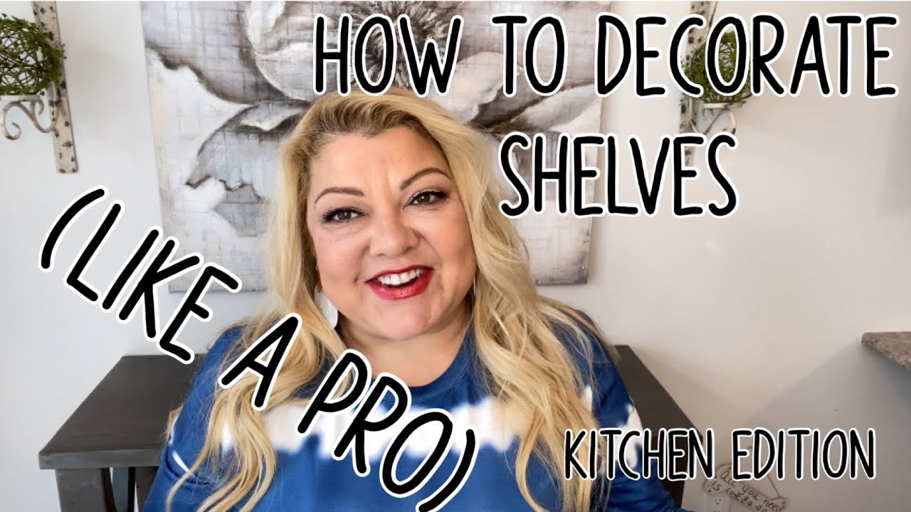 HOW TO DECORATE SHELVES (KITCHEN EDITION) LIKE A PRO! - YouTube