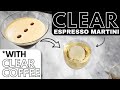 Clarified espresso martini with clarified coffee