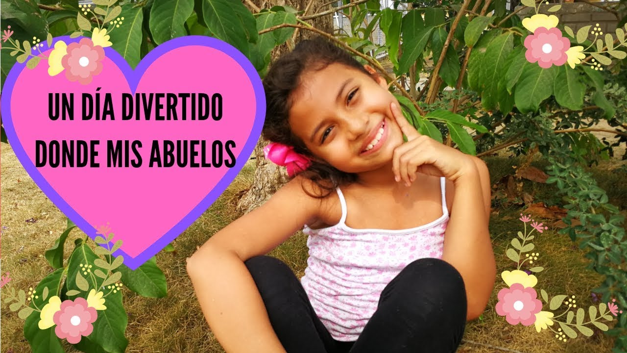 Un Dia Divertido Donde Mis Abuelos Youtube