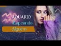 Aquário ♒  -  Alguém tem medo de você se arrepender de algumas escolhas. Quer tudo com você. 