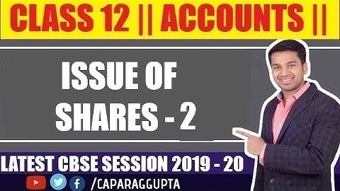 Class 12 : ACCOUNTS (Session 2019 - 20) - ISSUE OF SHARES | Part - 2
