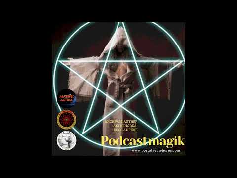 Podcastmagik; False magical methodologies, the true tradition, mastery of astral forces