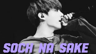 Jungkook Fmv Soch Na Sake Bollywood Song