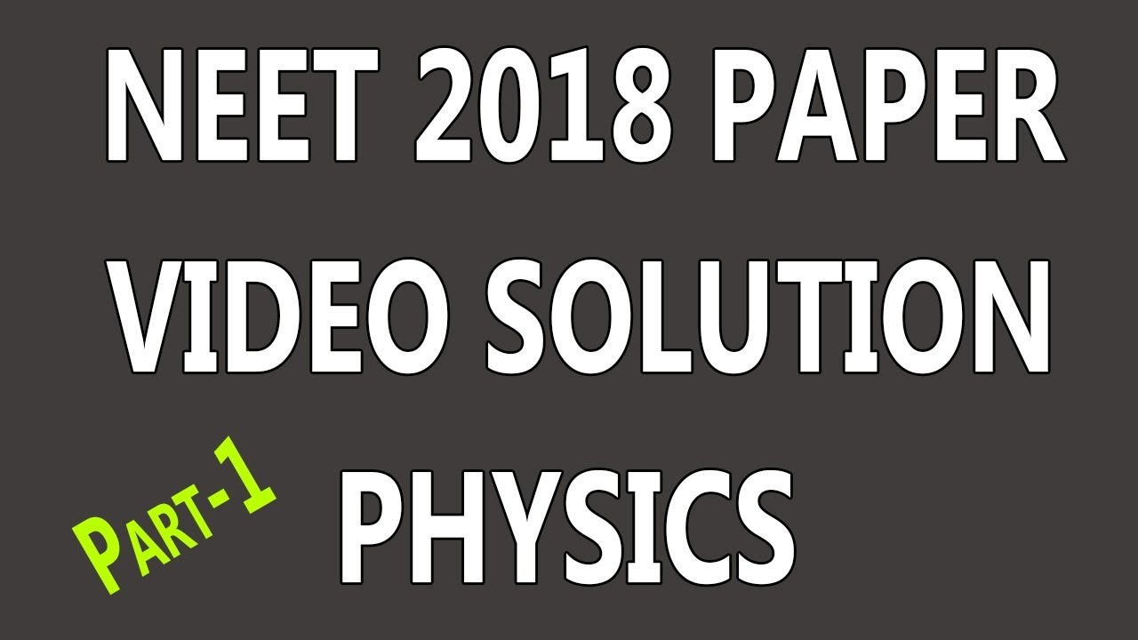 NEET 2018 PAPER SOLUTION| PHYSICS |PROF: BM SHARMA