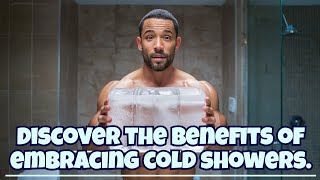 Cold Showers: Fear Overcome, Transformation Achieved