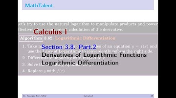 MathTalent Calculus I Sec 3.8 Part 2 Derivatives of Logarithmic Functions Logarithmic Differentiatio