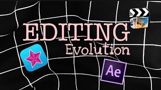 My Editing Evolution (CCP,AE,VS)