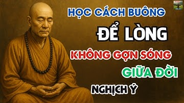 Càng Giữ Càng Khổ – Càng Buông Càng Nhẹ: Bí Quyết Nhà Phật Giúp Bình Yên Trong Đời Loạn