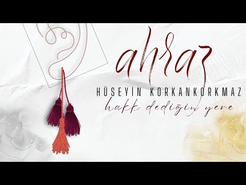Hakk Dediğin Yere | Hüseyin Korkankorkmaz | AHRAZ 2025