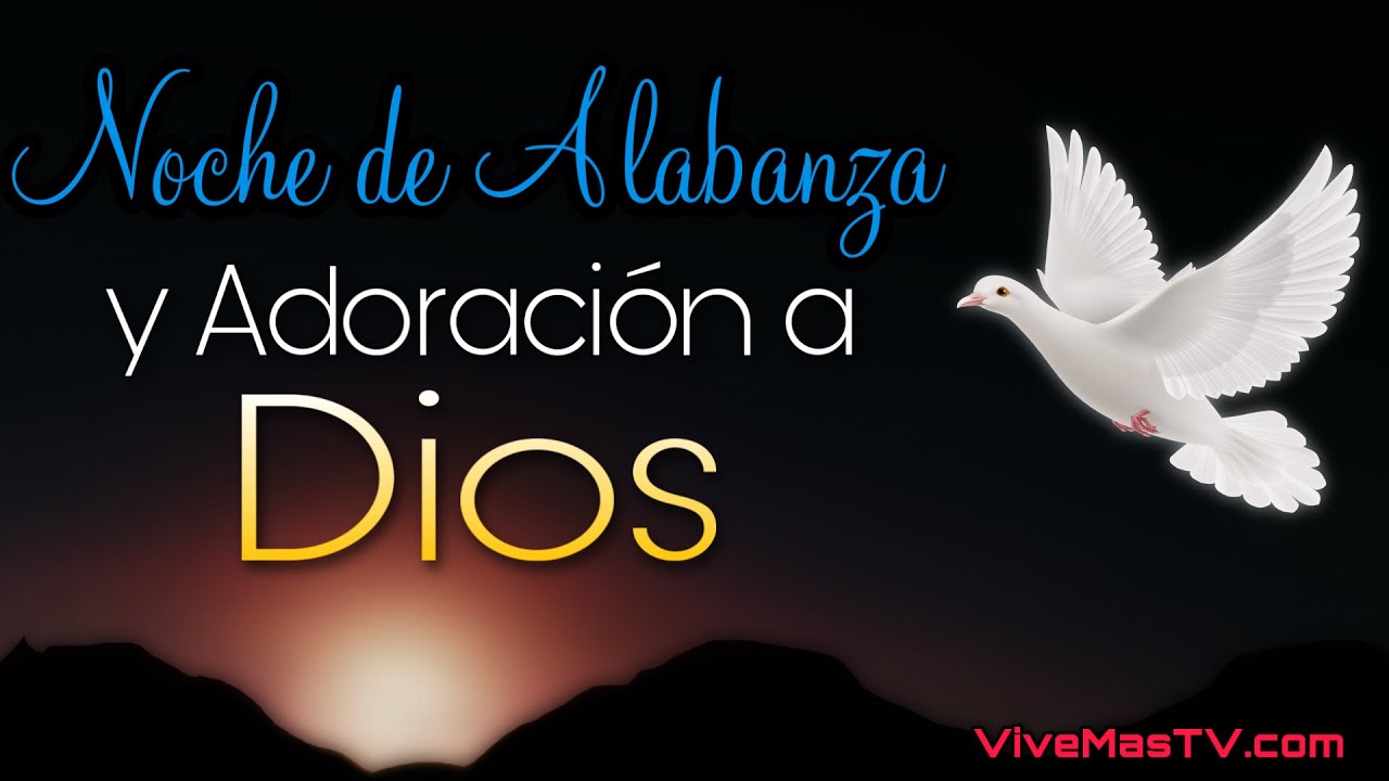 🕊 Noche de Alabanza y Adoración a Dios 🕊 - YouTube