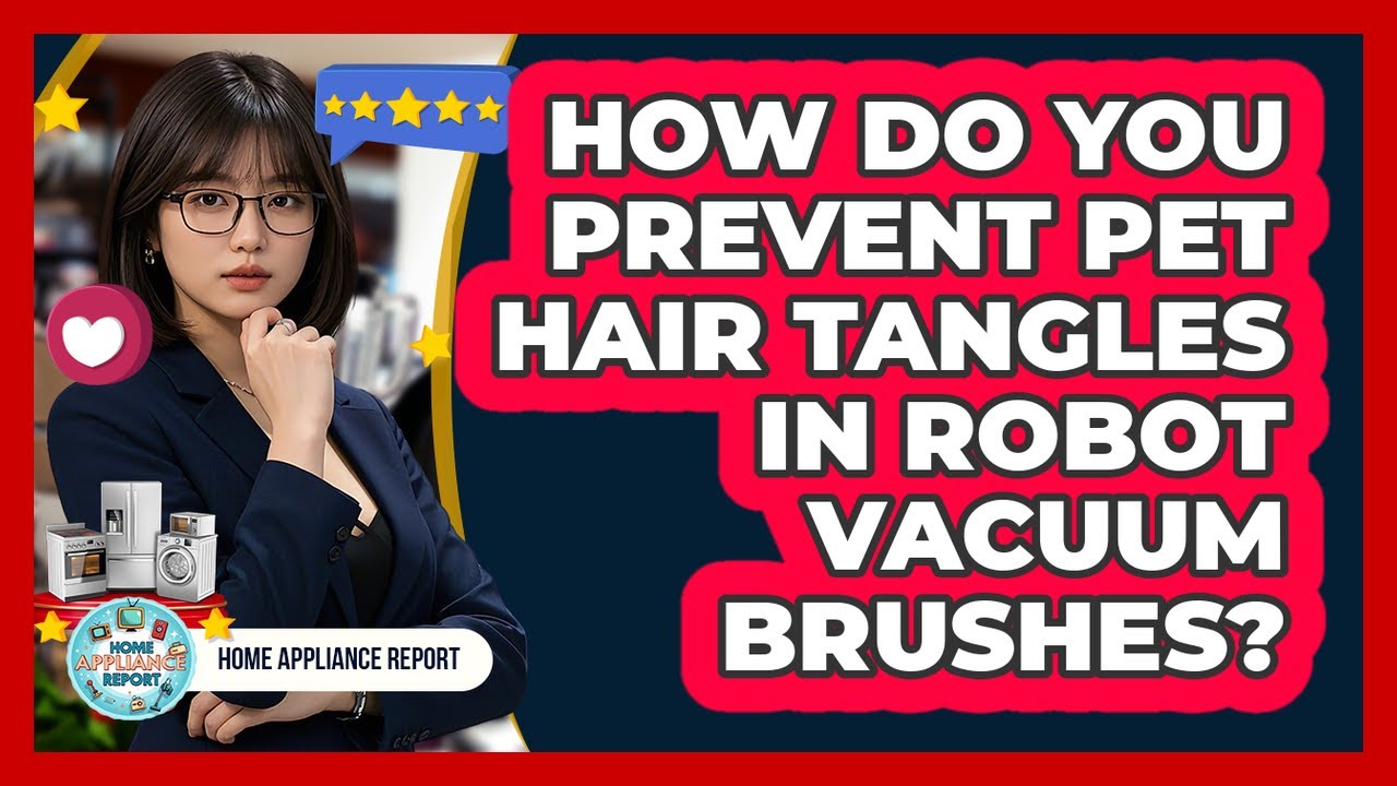 How Do You Prevent Pet Hair Tangles In Robot Vacuum Brushes? - Home Appliance Report