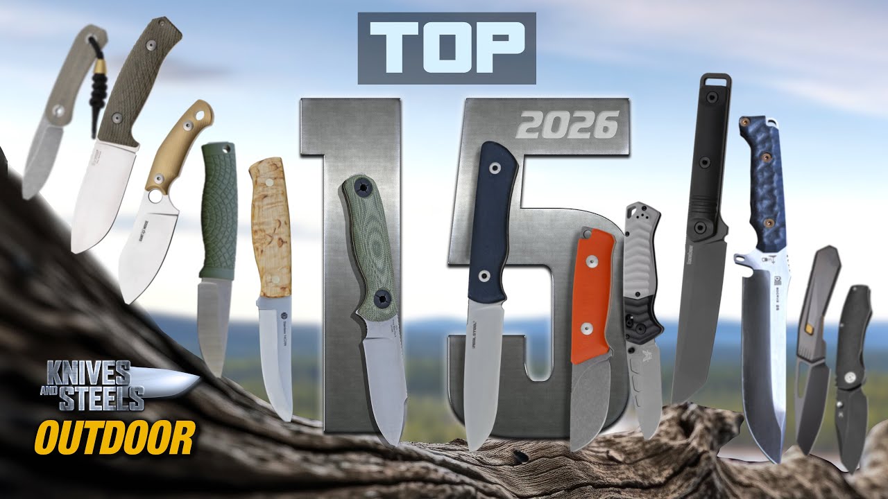 TOP 15 - KNIVES and STEELS - couteaux OUTDOOR 2026
