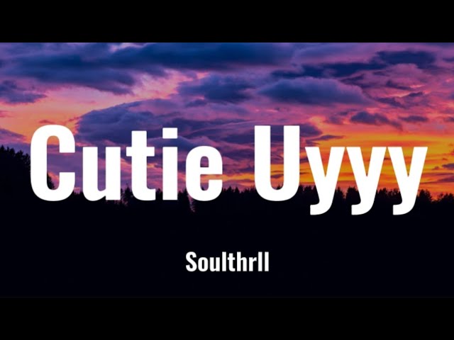Soulthrll - Cutie Uyyy | Prod by Castro (Lyrics)