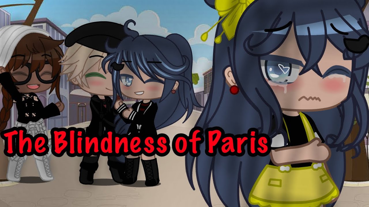 The Blindness Of Paris || GCMM MLB (read Description)