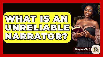 What Is An Unreliable Narrator? - Tales And Texts