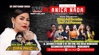 🔴LIVE ANICA NADA ( DIAN ANIC ) | MALAM 27 OKTOBER 2022 | WANAKAYA | HAURGEULIS | INDRAMAYU