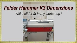 Felder Hammer K3 dimensions, Walk around sliding table saw, can I fit a sliding table saw?