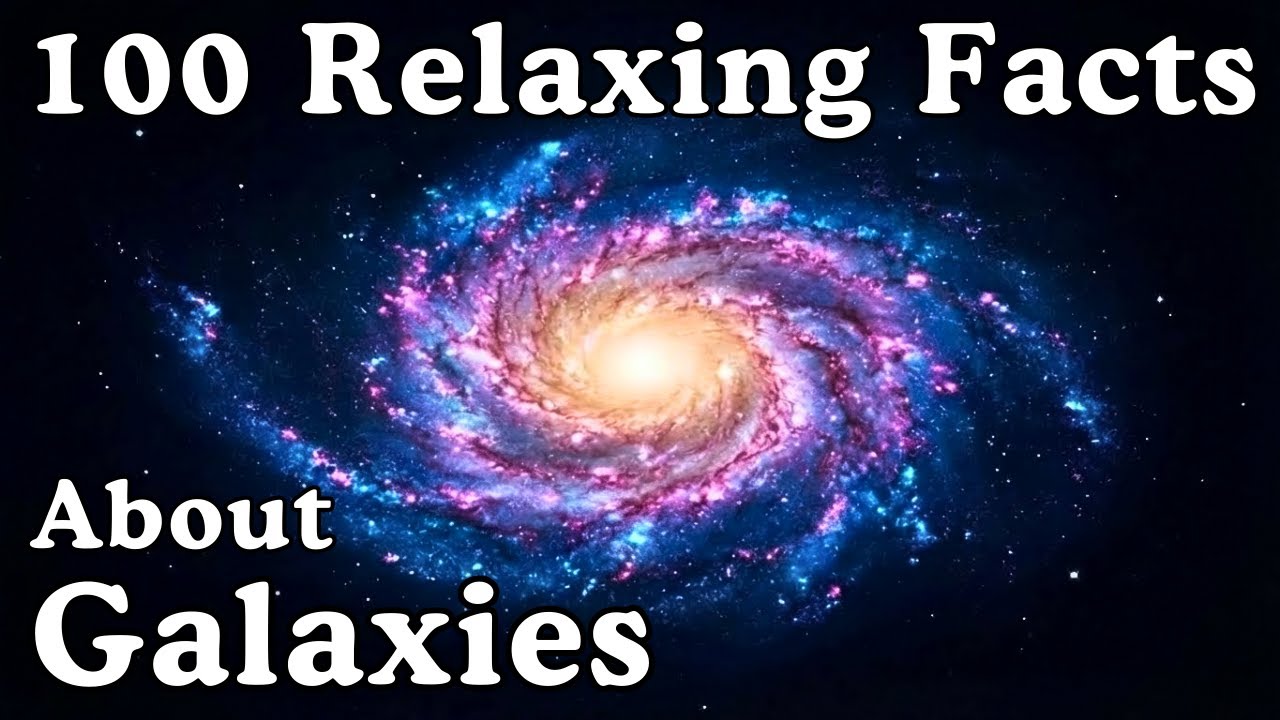 The Most Relaxing Facts About Galaxies to Fall Asleep To - Dreamy Science