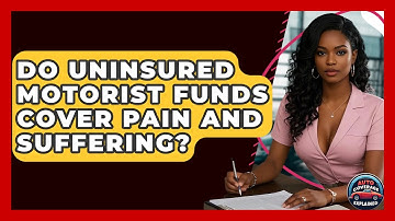 Do Uninsured Motorist Funds Cover Pain And Suffering? - Auto Coverage Explained